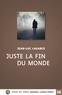 Jean-Luc Lagarce - Juste la fin du monde.