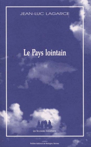 Jean-Luc Lagarce - Le Pays lointain.