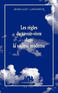 Jean-Luc Lagarce - Les Règles du savoir-vivre dans la société moderne.