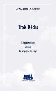 Jean-Luc Lagarce - Trois Récits.
