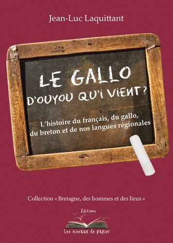 Le Gallo, d'ouyou qui vient ?. L'histoire du français, du gallo, du breton et de nos langues régionales