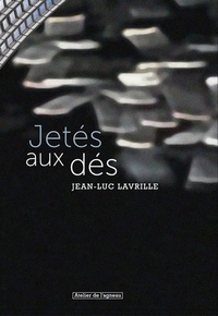 Jean-Luc Lavrille - Jetés aux dés.