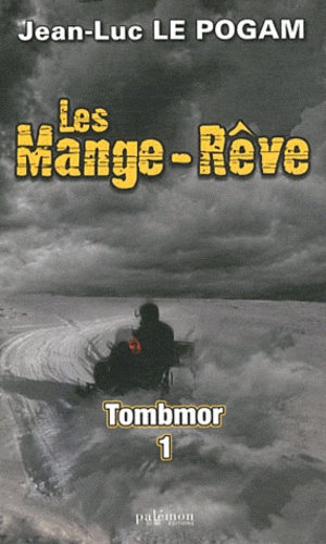 Jean-Luc Le Pogam - Les Mange-Rêve Tomes 3 et 4 : Tombmor - 2 volumes.