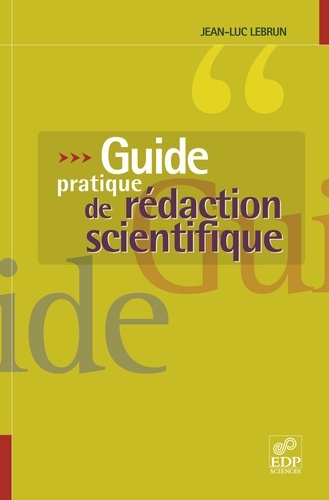 Guide pratique de rédaction scientifique. Comment écrire pour le lecteur scientifique international