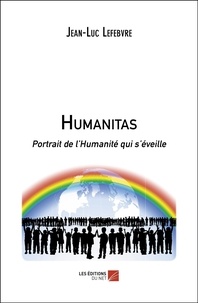 Jean-Luc Lefebvre - Humanitas - Portrait de l’Humanité qui s’éveille.