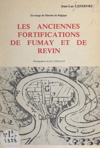 Les anciennes fortifications de Fumay et de Revin, en marge de l'histoire de Belgique