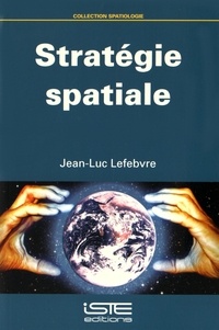 Jean-Luc Lefebvre - Stratégie spatiale.