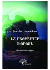 Jean-Luc Lermusiaux - La prophétie d'Opoul.