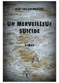 Un merveilleux suicide de Jean-Luc Lermusiaux - Grand Format - Livre -  Decitre