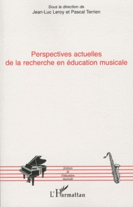 Jean-Luc Leroy et Pascal Terrien - Perspectives actuelles de la recherche en éducation musicale.
