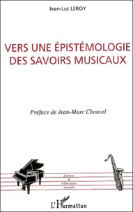 Jean-Luc Leroy - Vers une épistémologie des savoirs musicaux.