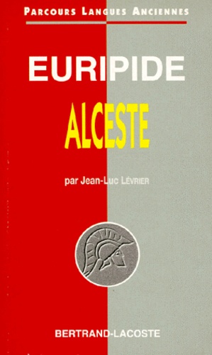 Jean-Luc Levrier - Euriptide. Alceste.