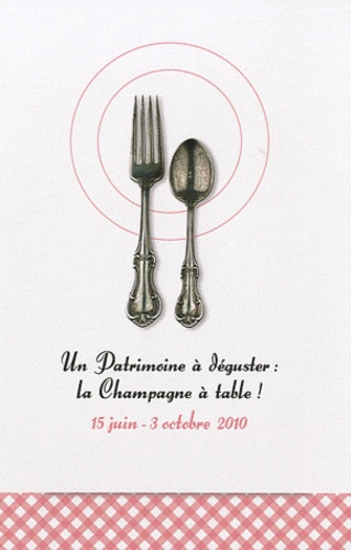 Jean-Luc Liez - Un patrimoine à déguster : la Champagne à table ! - 15 juin-3 octobre 2010. 1 DVD