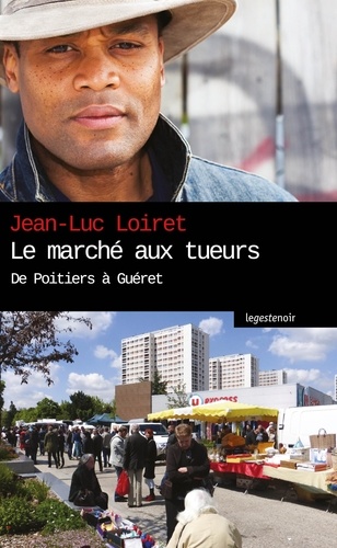 Jean-Luc Loiret - Le marché aux tueurs.