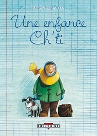 Jean-Luc Loyer - Une enfance Ch'ti - Les Mangeurs de cailloux ; La Boîte à 1 franc.
