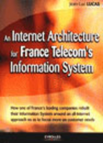 Jean-Luc Lucas - An Internet Architecture for France Telecom's Information System.