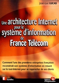 Jean-Luc Lucas - Une Architecture Internet Pour Le Systeme D'Information De France Telecom.