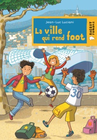 Jean-Luc Luciani et Thierry Christmann - Cap Soleil Tome 1 : La ville qui rend foot.