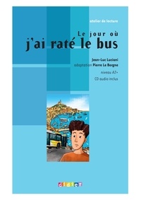 Jean-Luc Luciani - Le jour où j'ai raté le bus - Niveau A2. 1 CD audio