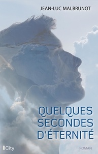 Téléchargement complet gratuit de rat de bibliothèque Quelques secondes d'éternité par Jean-Luc Malbrunot 9782824637648 (French Edition) RTF