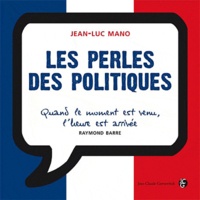 Jean-Luc Mano - Les perles des politiques.