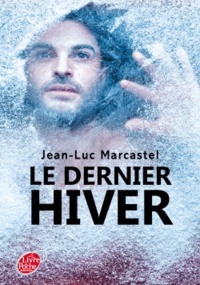 Jean-Luc Marcastel - Le dernier hiver.