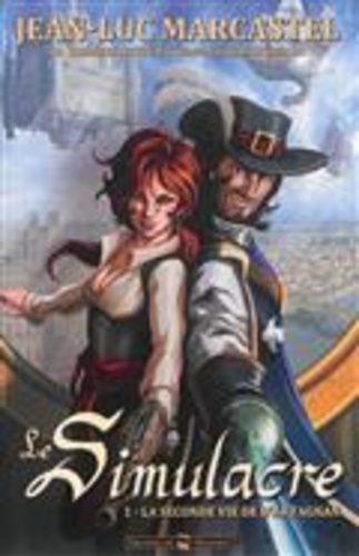 Jean-Luc Marcastel - Le simulacre Tome 1 : La seconde vie de d'Artagnan.