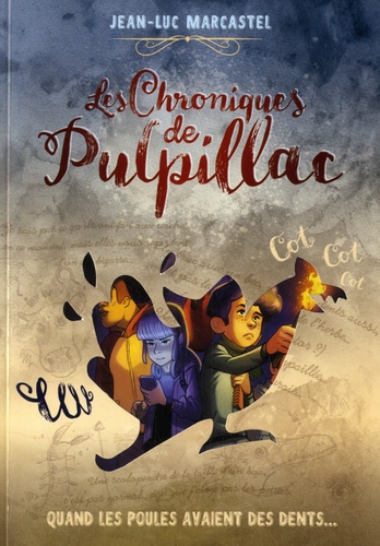 Les chroniques de Pulpillac Tome 1 Quand les poules avaient des dents...