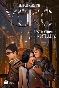 Jean-Luc Marcastel - Yoko Tome 2 : Destination mortelle.