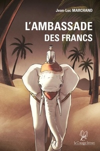 Jean-Luc Marchand - L'Ambassade des Francs.