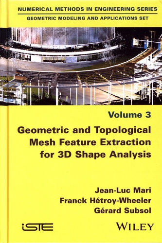 Geometric Modeling and Applications Set. Volume 3, Geometric and Topological Mesh Feature Extraction for 3D Shape Analysis