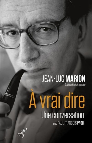 A vrai dire - Une conversation de Jean-Luc Marion - Grand Format - Livre -  Decitre
