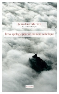 Jean-Luc Marion - Brève apologie pour un moment catholique.