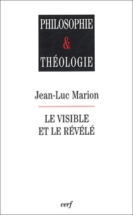 Jean-Luc Marion - Le visible et le révélé.