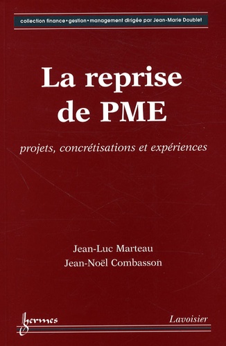 Jean-Luc Marteau et Jean-Noël Combasson - La reprise de PME - Projets, concrétisations et expériences.