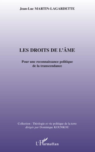 Jean-Luc Martin-Lagardette - Les Droits de l'âme - Pour une reconnaissance politique de la transcendance.