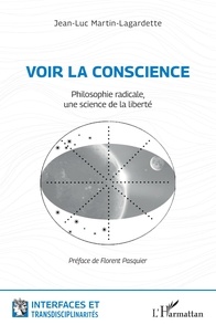 Jean-Luc Martin-Lagardette - Voir la conscience - Philosophie radicale, une science de la liberté.