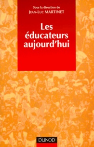 Jean-Luc Martinet et  Collectif - Les éducateurs aujourd'hui.