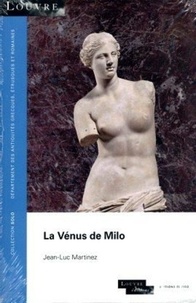 Jean-Luc Martinez et Auguste Rodin - La Vénus de Milo - Suivi de A la Vénus de Milo.