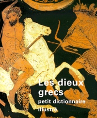 Jean-Luc Martinez - Les Dieux Grecs. Petit Dictionnaire Illustre.