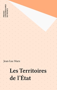 Jean-Luc Marx - Les territoires de l'Etat.