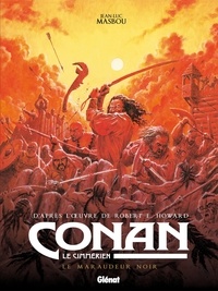 Jean-Luc Masbou - Conan le Cimmérien - Le Maraudeur noir.
