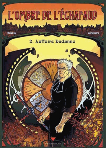 Jean-Luc Masbou et David Cerqueira - L'ombre de l'échafaud Tome 2 : L'affaire Dudane.