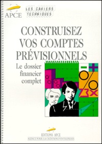 Jean-Luc Massol - Construisez Vos Comptes Previsionnels. Le Dossier Financier Complet.