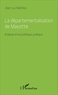 Jean-Luc Mathieu - La départementalisation de Mayotte - Analyse d'une politique publique.