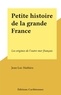 Jean-Luc Mathieu - Petite histoire de la grande France - Les origines de l'outre-mer français.