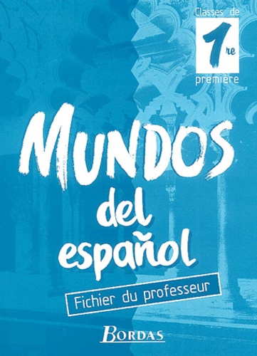 Jean-Luc Maurelet et  Collectif - Espagnol 1ere Mundos Del Espanol. Fichier Du Professeur.