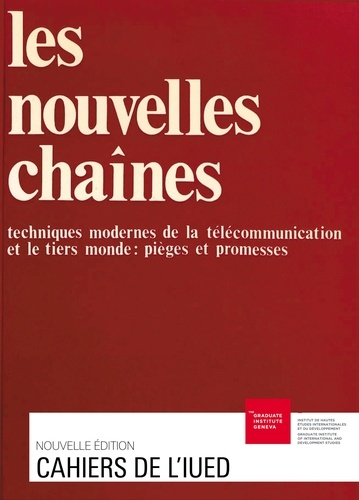 Jean-Luc Maurer et Faouez Mellah - Les nouvelles chaînes - Techniques modernes de la télécommunication et le Tiers Monde : pièges et promesses.