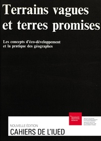 Jean-Luc Maurer et Dominique Perrot - Terrains vagues et terres promises - Les concepts d’éco-développement et la pratique des géographes.