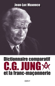 Jean-Luc Maxence - Dictionnaire comparatif de C. G. JUNG et la franc-maçonnerie.